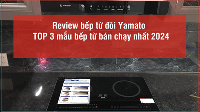 Review bếp từ đôi Yamato – TOP 3 mẫu bếp từ bán chạy nhất 2024