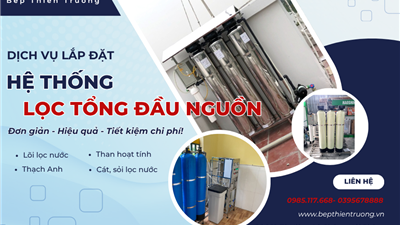 Báo Giá Lắp Đặt Thiết Bị Lọc Tổng – Bảo Vệ Nguồn Nước, Bảo Vệ Sức Khỏe 