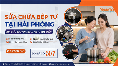 Sửa Bếp Từ Tại Hải Phòng Uy tín - Giá rẻ - Hỗ trợ 24/7